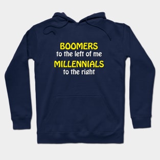 Boomers to the left of me Hoodie